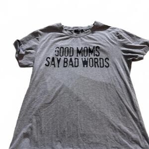 SHESHOW Womens SZ L "Good Moms Say Bad Words" Gray  Cotton Blend Tee MomCore